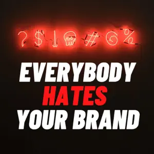 Red neon symbols above the text "EVERYBODY HATES YOUR BRAND" in bold white and red letters on a dark background.